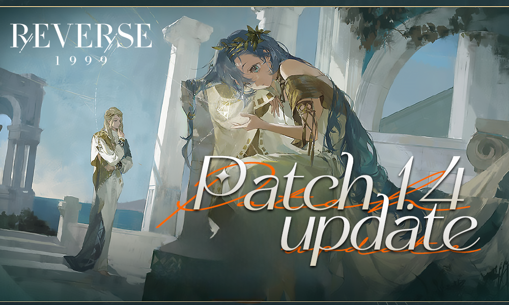 Spoilers] Reverse:1999 - Patch 1.4 Update Summary - Prydwen Institute Blog